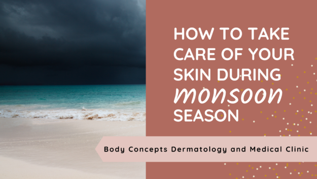 How to take care of your skin during Monsoon season | Body Concepts Dermatology and Medical Clinic | Dr. Pag-asa Bernardo-Bagolor | San Rafael, Bulacan